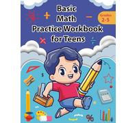 Basic Math Practice Workbook for Teens: 100 Days of Timed Tests, Speed Drills for Addition, Subtraction, Multiplication and Division Worksheet With Answer