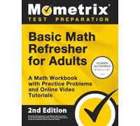 Basic Math Refresher for Adults - A Math Workbook with Practice Problems and Online Video Tutorials: [2nd Edition]