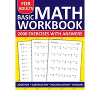 Basic Math Workbook For Adults Addition,Subtraction,Multiplication And Division Exercises With Answers: Simple Math Workbook For Adults With More Than ... And Division | Math Worksheets For adults