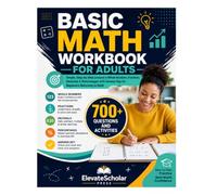 Basic Math Workbook for Adults: Simple, Step-by-Step Lessons in Whole Numbers, Fractions, Decimals & Percentages with Answer Key for Beginners Returning to Math