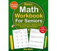 Basic Math Workbook For Seniors With Addition, Subtraction, Multiplication, Division, Word Problems: Daily Math Practice Workbook For Seniors With ... For Seniors | Math Worksheets For Seniors