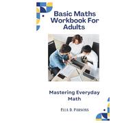 Basic Maths Workbook For Adults: Mastering Everyday Math