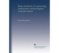Basic methods of conserving underwater archaeological material culture