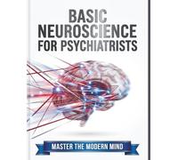 Basic Neuroscience for Psychiatrists Textbook: Translating Brain Circuitry and Neurobiology into Clinical Practice