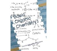 Basic Organic Chemistry I: Core Concepts and Solved Problems