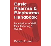 Basic Pharma & Biopharma Handbook: Foundations of GMP, Manufacturing & Quality