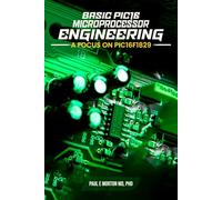 Basic PIC16 Microprocessor Engineering: A Focus on PIC16F1829
