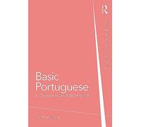 Basic Portuguese: A Grammar and Workbook (Routledge Grammar Workbooks)