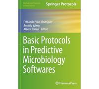 Basic Protocols in Predictive Microbiology Softwares (Methods and Protocols in Food Science)