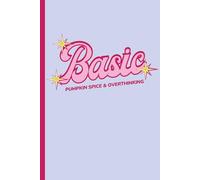 Basic: Pumpkin Spice & Overthinking Notebook: Lined Notebook Journal for Notes, Thoughts, Overthinking & Everyday Writing