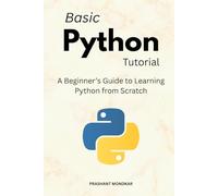 Basic Python Tutorial: A Beginner’s Guide to Learning Python from Scratch
