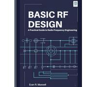 Basic RF Design: A Practical Guide to Radio Frequency Engineering