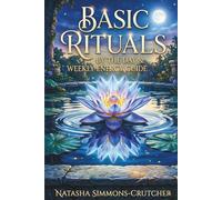 Basic Rituals by the Day: & Weekly Energy Guide