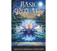 Basic Rituals by the Day: & Weekly Energy Guide
