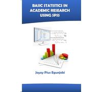 BASIC STATISTICS IN ACADEMIC RESEARCH USING SPSS