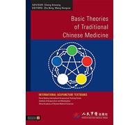 Basic Theories of Traditional Chinese Medicine (International Acupuncture Textbooks)