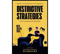 Basic to Advanced Photography: Distinctive Strategies to be a professional Photographer (Digital Skills for Kids)