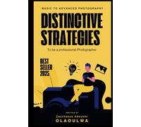 Basic to Advanced Photography: Distinctive Strategies to be a professional Photographer (Digital Skills for Kids)