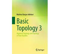 Basic Topology 3: Algebraic Topology and Topology of Fiber Bundles