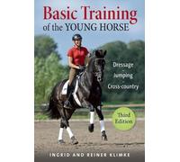 Basic Training of the Young Horse: Dressage, Jumping, Cross-country