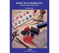 Basic Wax Modeling: An Adventure in Creativity