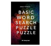 Basic word search puzzle Puzzle: 100+ words hidden in puzzle ( adult and teens)