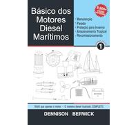 Básico dos Motores Diesel Marítimos 1: Manutenção, Parada, Proteção para Inverno Armazenamento Tropical, Recomissionamento,
