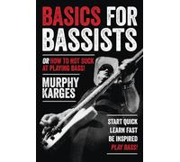 Basics for Bassists: or How to Not Suck at Playing Bass!