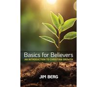 Basics for Believers: An Introduction to Christian Growth