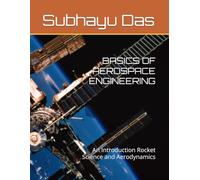 BASICS OF AEROSPACE ENGINEERING: An Introduction Rocket Science and Aerodynamics