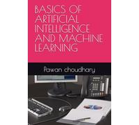 BASICS OF ARTIFICIAL INTELLIGENCE AND MACHINE LEARNING