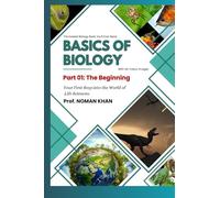 Basics of Biology: Your First Step into the World of Life Sciences.