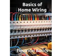 Basics of Home Wiring - Electrical Basics: The Basics of Household Wiring and the Wiring Basics for Homeowners. (THE SOVEREIGN TRADES SERIES Global Sovereign University · Tradification)