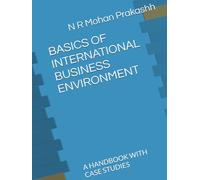 BASICS OF INTERNATIONAL BUSINESS ENVIRONMENT: A HANDBOOK WITH CASE STUDIES