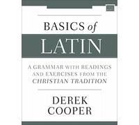 Basics of Latin: A Grammar with Readings and Exercises from the Christian Tradition