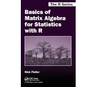 Basics of Matrix Algebra for Statistics with R (Chapman & Hall/CRC The R Series)