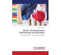 Basics of Programme Monitoring & Evaluation: Concepts, Theories, Frameworks & Methods