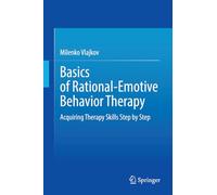 Basics of Rational-Emotive Behavior Therapy: Acquiring Therapy Skills Step by Step