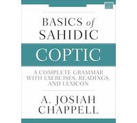 Basics of Sahidic Coptic | Softcover: A Complete Grammar with Exercises, Readings, and Lexicon (Zondervan Language Basics Series)