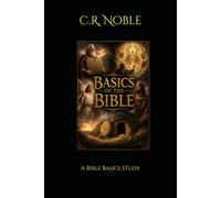 Basics of the Bible (A Bible Basics Study)