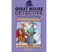 Basil and the Lost Colony: Volume 5 (The Great Mouse Detective)