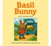Basil Bunny and the Coloring Adventure: A Coloring Book from Basil Bunny’s Book Burrow