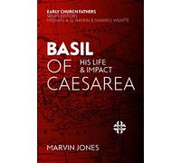 Basil of Caesarea: His Life and Impact (The Early Church Fathers)