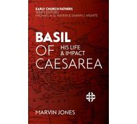 Basil of Caesarea: His Life and Impact (The Early Church Fathers)