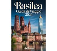 BASILEA GUIDA DI VIAGGIO 2026: Itinerari pratici e consigli aggiornati per organizzare un soggiorno perfetto tra cultura, natura e sapori locali
