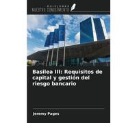Basilea III: Requisitos de capital y gestión del riesgo bancario