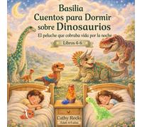 Basilia - Cuentos para Dormir sobre Dinosaurios: Trilogía 2 - Libros 4-6