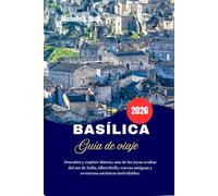 BASÍLICA Guía de viaje 2026: Descubra y explore Matera, una de las joyas ocultas del sur de Italia, Alberobello, cuevas antiguas y aventuras escénicas inolvidables.
