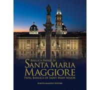 Basilica papale di Santa Maria Maggiore-Papal Basilica of Saint Mary Major. Ediz. bilingue