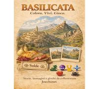 Basilicata: Colora, Vivi, Gioca: Libro da colorare e da vivere: racconti, illustrazioni e gioco da tavolo fai-da-te ispirato alla Basilicata (Colora, ... - L’Italia da scoprire regione per regione)